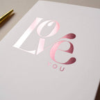 Love You - Luxury Greeting Card